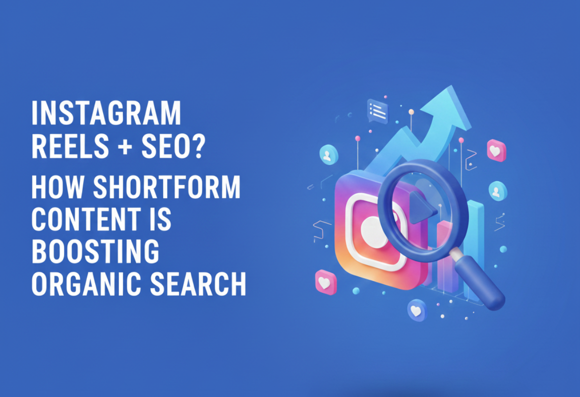 Instagram Reels + SEO? How Shortform Content is Boosting Organic Search
