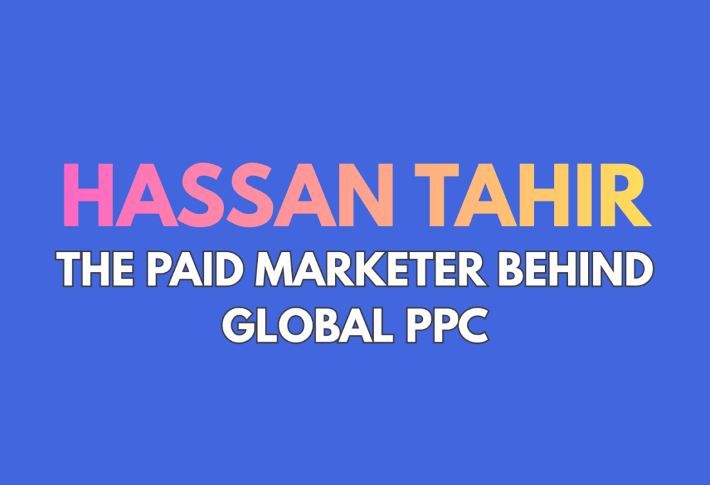 hassan tahir the paid marketer behind global ppc | Global PPC |uk based paid marketing agency